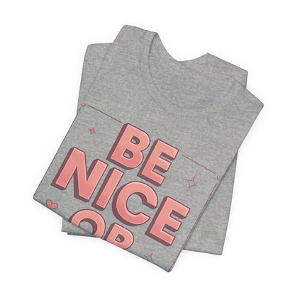 BE NICE OR BYE Graphic Tee 💬 | Unisex Softstyle | 5 Colors