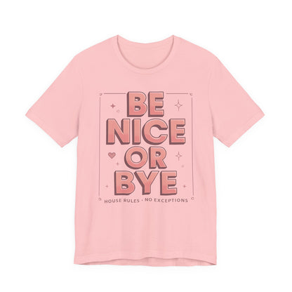 BE NICE OR BYE Graphic Tee 💬 | Unisex Softstyle | 5 Colors