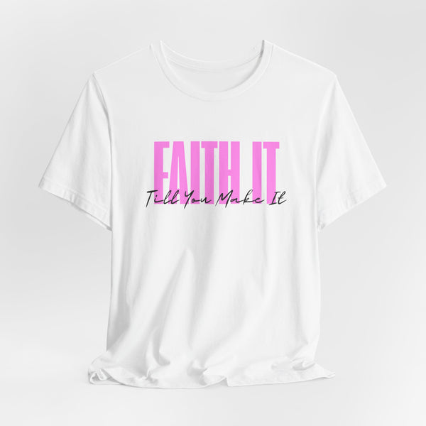 FAITH IT Till You Make It Tee ✨ | Christian Graphic T‑Shirt (Unisex)