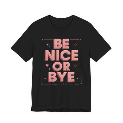 BE NICE OR BYE Graphic Tee 💬 | Unisex Softstyle | 5 Colors