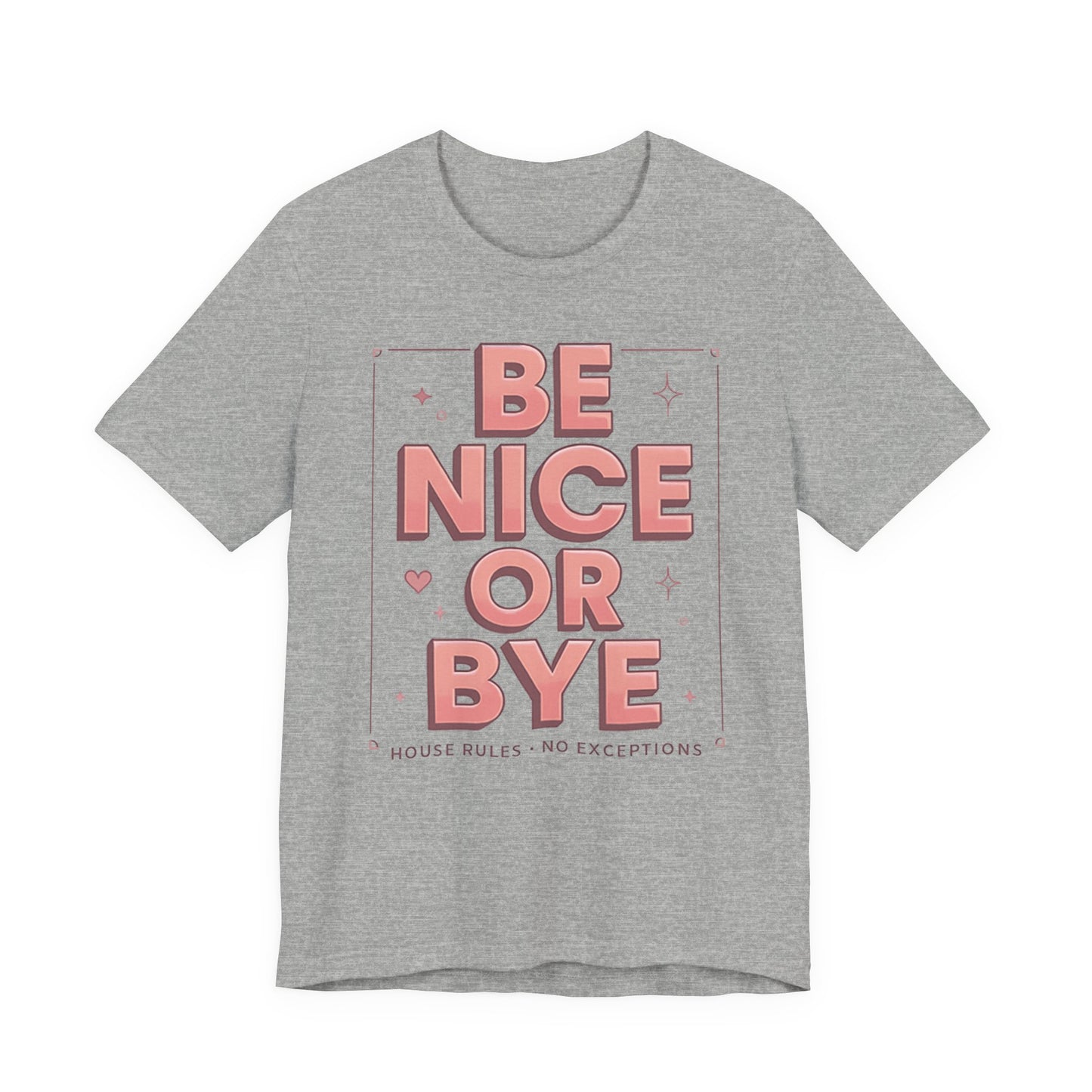 BE NICE OR BYE Graphic Tee 💬 | Unisex Softstyle | 5 Colors