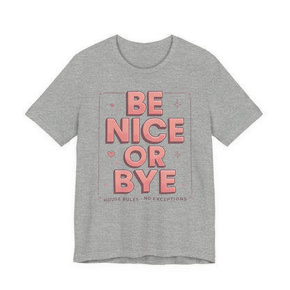 BE NICE OR BYE Graphic Tee 💬 | Unisex Softstyle | 5 Colors