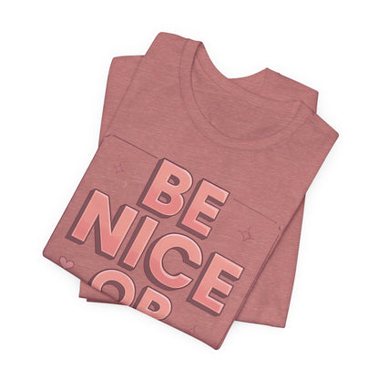 BE NICE OR BYE Graphic Tee 💬 | Unisex Softstyle | 5 Colors