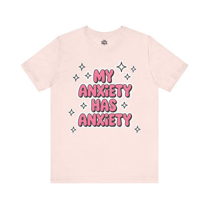 MY ANXIETY HAS ANXIETY Tee 💖✨ Pink Bubble Letters - Unisex | Teens & Adults