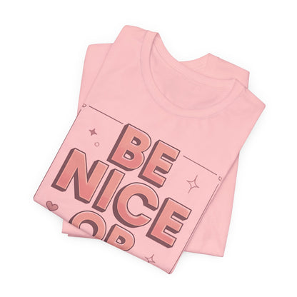 BE NICE OR BYE Graphic Tee 💬 | Unisex Softstyle | 5 Colors