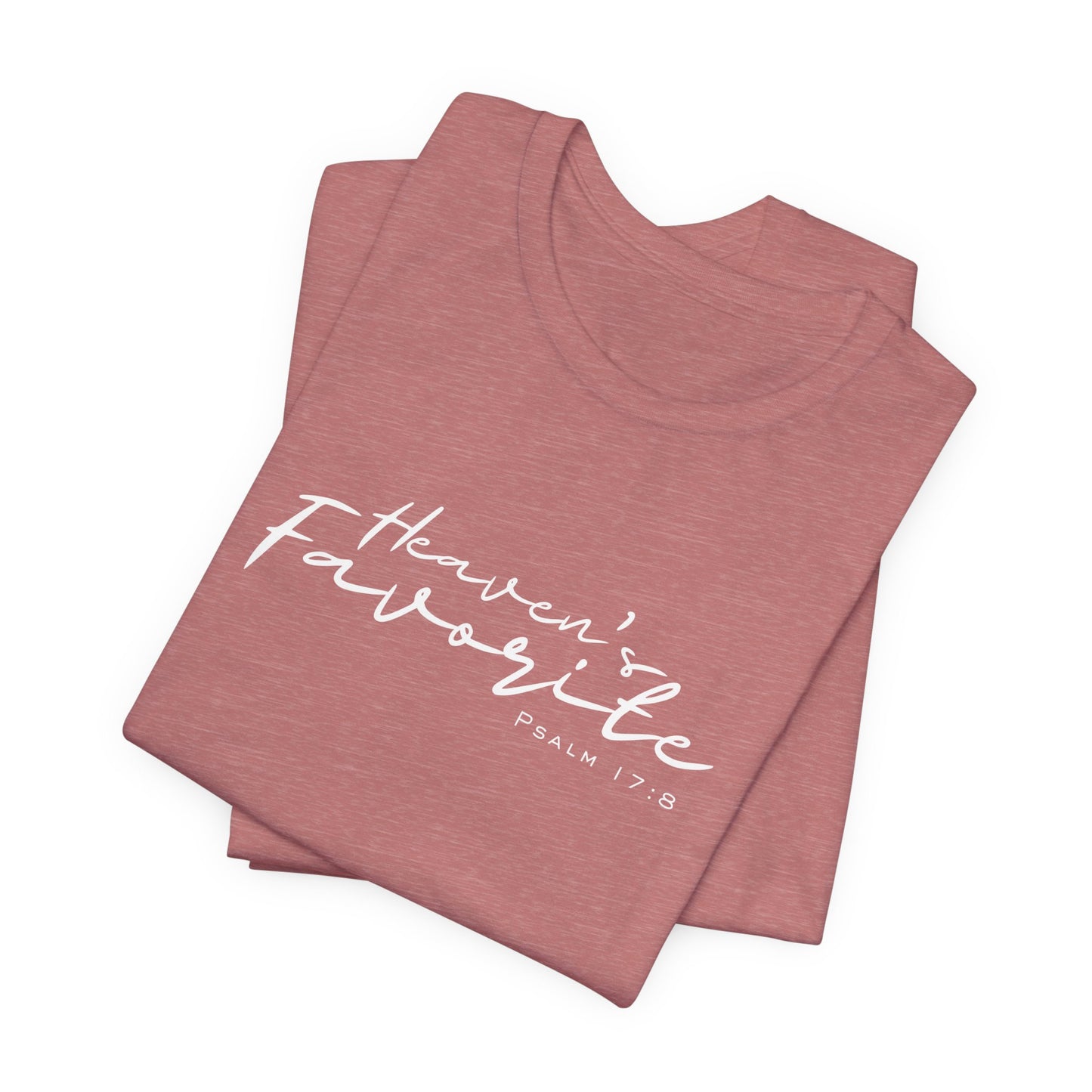Heaven’s Favorite | Psalm 17:8 | Unisex Faith Tee (Red, Black, Mauve, Mauve Heather, Dark Gray Heather, Brown)